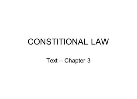 CONSTITIONAL LAW Text – Chapter 3.