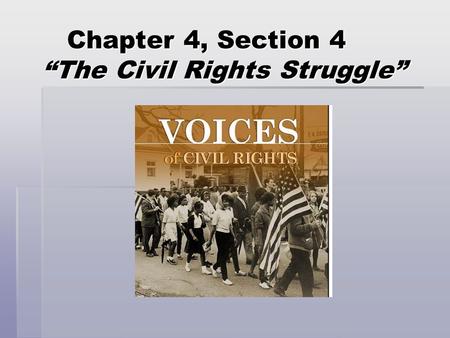 Chapter 4, Section 4 “The Civil Rights Struggle”