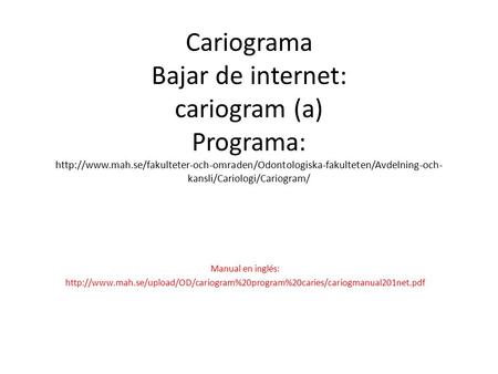 Cariograma Bajar de internet: cariogram (a) Programa:  mah