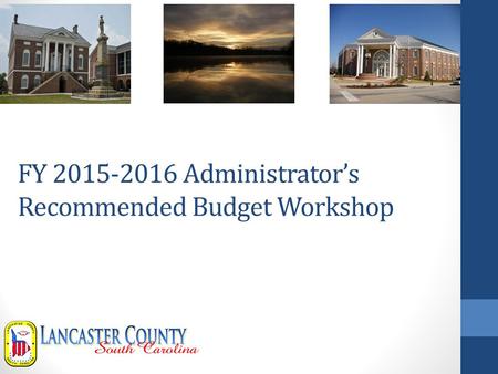 FY 2015-2016 Administrator’s Recommended Budget Workshop.