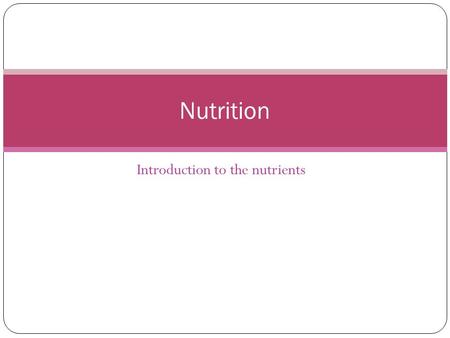 Introduction to the nutrients Nutrition. Blanced diet maintains the homeostasis in the body by supporting the metabolism in the cells provides the energy.