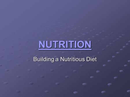 NUTRITION Building a Nutritious Diet KEY POINTS What does the word DIET mean? What influences the choices people make? Name the 6 types of Nutrients?