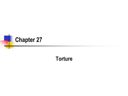 Chapter 27 Torture. 2 Prior to 2002 Nuremberg Trial of the Japanese War Criminals International agreements and treaties on torture Secretary of Defense.