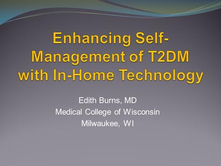 Edith Burns, MD Medical College of Wisconsin Milwaukee, WI.