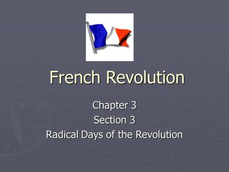 Chapter 3 Section 3 Radical Days of the Revolution
