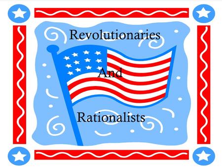 Revolutionaries And Rationalists.