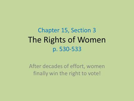 Chapter 15, Section 3 The Rights of Women p