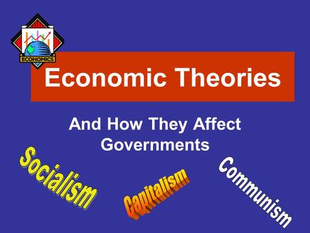 Economic Theories And How They Affect Governments.
