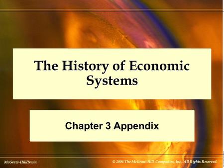 McGraw-Hill/Irwin © 2004 The McGraw-Hill Companies, Inc., All Rights Reserved. The History of Economic Systems Chapter 3 Appendix.