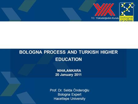 BOLOGNA PROCESS AND TURKISH HIGHER EDUCATION