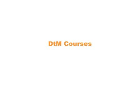 DtM Courses. 2 Goal of DtM Find design challenges in developing countries for students to work on in their courses and then take into the field.