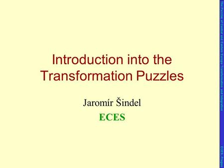 Jaromír Šindel ECES Introduction into the Transformation Puzzles The Puzzles of Central and Eastern Europe Transformation and Integration ECES, Prague.