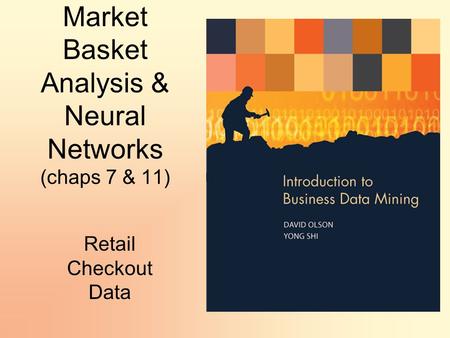 Market Basket Analysis & Neural Networks (chaps 7 & 11) Retail Checkout Data.