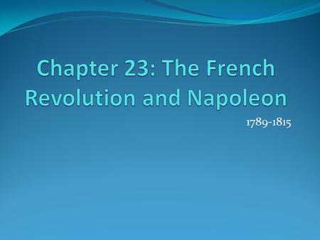Chapter 23: The French Revolution and Napoleon