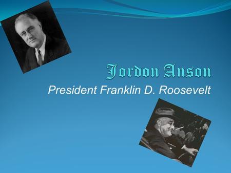 President Franklin D. Roosevelt. Franklin D. Roosevelt Roosevelt is believed to be the father of the modern Democratic Party. Made him the champion of.