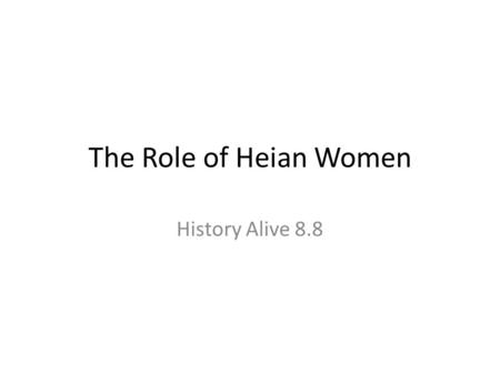 The Role of Heian Women History Alive 8.8.