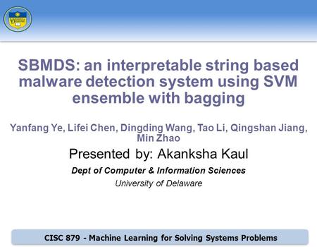 CISC 879 - Machine Learning for Solving Systems Problems Presented by: Akanksha Kaul Dept of Computer & Information Sciences University of Delaware SBMDS: