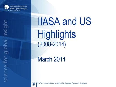 IIASA and US Highlights (2008-2014) March 2014. CONTENTS 1.Summary 2.National Member Organization 3.Some Leading US Personalities Associated with IIASA.