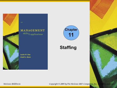 Chapter 11 Staffing McGraw-Hill/Irwin Copyright © 2009 by The McGraw-Hill Companies, Inc. All rights reserved.