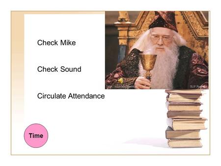 Check Mike Check Sound Circulate Attendance Time.