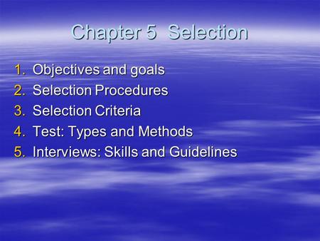 Chapter 5 Selection Objectives and goals Selection Procedures