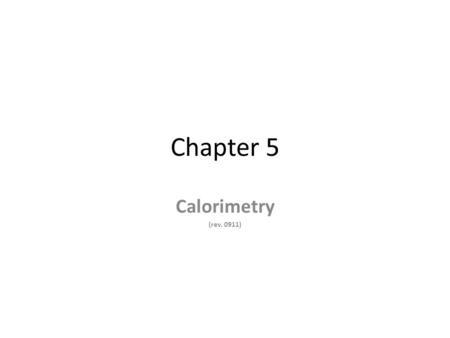 Chapter 5 Calorimetry (rev. 0911).