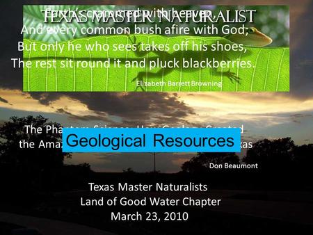 The Phantom Science: How Geology Created the Amazing Natural Resources of Central Texas Don Beaumont Texas Master Naturalists Land of Good Water Chapter.