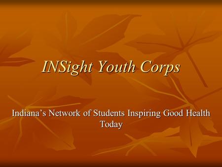 INSight Youth Corps Indiana’s Network of Students Inspiring Good Health Today.