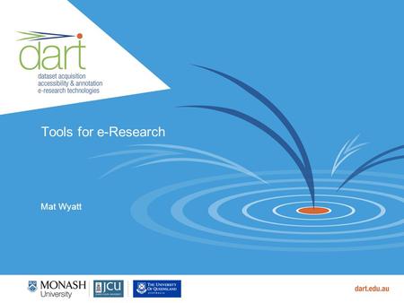 Tools for e-Research Mat Wyatt. 2 e-Research Sensor nets data compute… Models/ software/ workflows colleagues instruments.