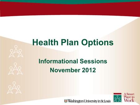Health Plan Options Informational Sessions November 2012.