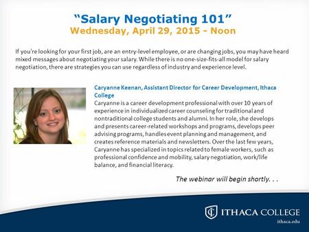 “Salary Negotiating 101” Wednesday, April 29, 2015 - Noon If you're looking for your first job, are an entry-level employee, or are changing jobs, you.