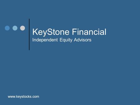 KeyStone Financial Independent Equity Advisors www.keystocks.com.