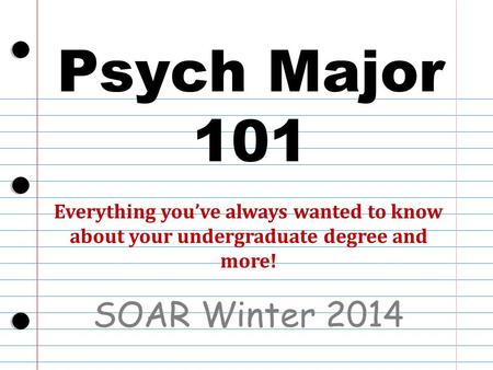 Psych Major 101 SOAR Winter 2014