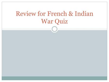 Review for French & Indian War Quiz. How were the French different from the English colonists that settled the Americas? a.The French established settlements.