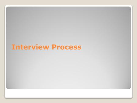 Interview Process. Get Your Facts Straight Gather Information p.212 ◦Read A Few Articles ◦Go online and do research ◦Contact someone who works there ***