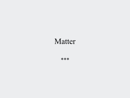 Matter ***.