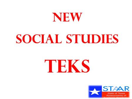 New Social Studies TEKS. Presented by: TIPS Mentor Swanya Pitts.