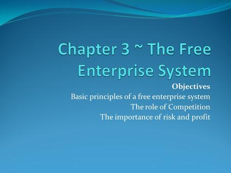 Chapter 3 ~ The Free Enterprise System