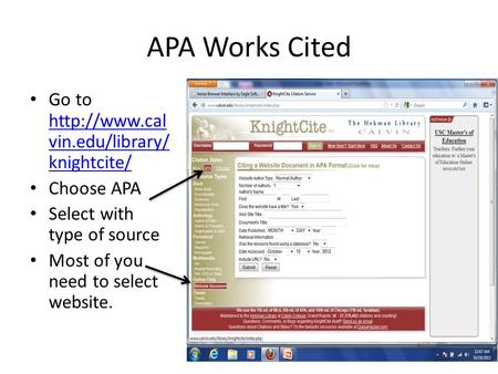 APA Works Cited Go to  vin.edu/library/ knightcite/  vin.edu/library/ knightcite/ Choose APA Select with type of source Most.