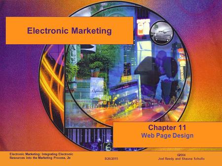 Electronic Marketing: Integrating Electronic Resources into the Marketing Process, 2e 8/26/2015  2004 Joel Reedy and Shauna Schullo Electronic Marketing.