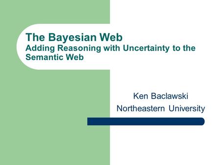 The Bayesian Web Adding Reasoning with Uncertainty to the Semantic Web