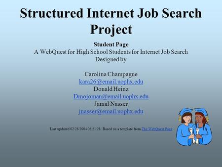 Structured Internet Job Search Project Student Page A WebQuest for High School Students for Internet Job Search Designed by Carolina Champagne