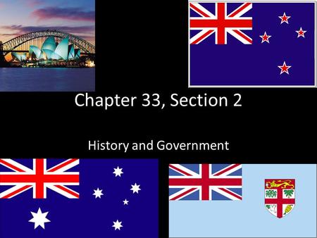 Chapter 33, Section 2 History and Government. Section 2-6 Indigenous Peoples Early Migrations Various people from Asia settled the South Pacific region.