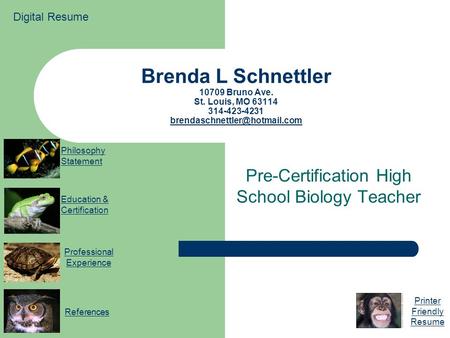 Brenda L Schnettler 10709 Bruno Ave. St. Louis, MO 63114 314-423-4231  Pre-Certification High.