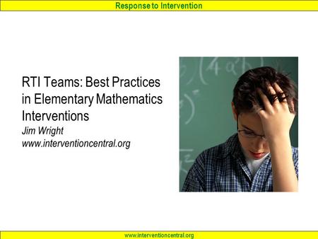 RTI Teams: Best Practices in Elementary Mathematics Interventions Jim Wright www.interventioncentral.org.