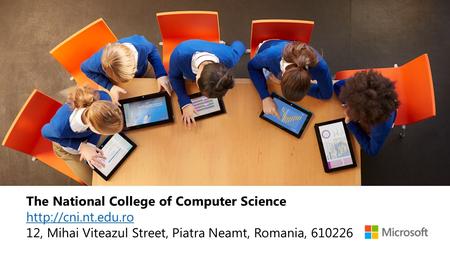 Showcase Schools Template (school name, website and postal address here) The National College of Computer Science  12, Mihai Viteazul.