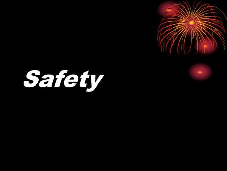 Safety. Safety Equipment Safety Shower Eye wash station Fire extinguisher Fire blanket Fire alarm.