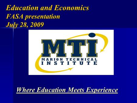 Education and Economics FASA presentation July 28, 2009 Where Education Meets Experience Where Education Meets Experience.