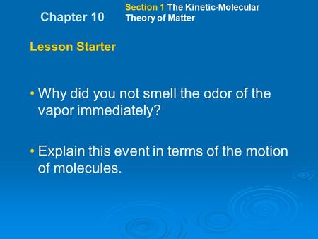 Why did you not smell the odor of the vapor immediately?