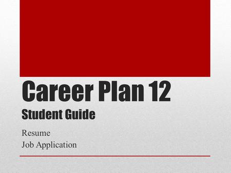Career Plan 12 Student Guide Resume Job Application.